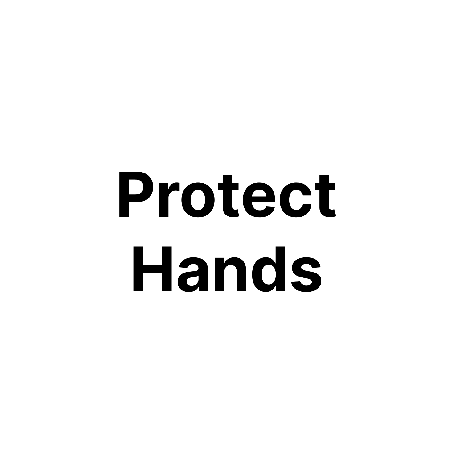 PROTECT HANDS